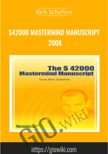$42000 Mastermind Manuscript 2008 - Rich Schefren