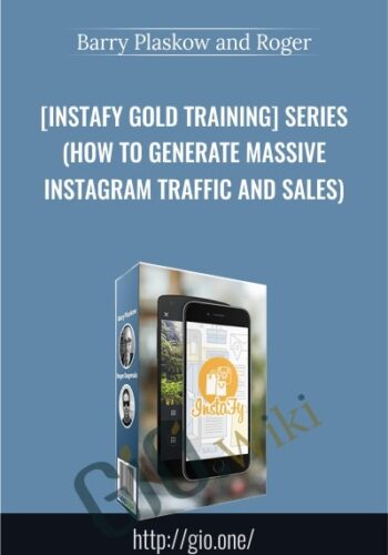 [Instafy Gold Training] Series (How To Generate Massive Instagram Traffic And Sales) - Barry Plaskow and Roger