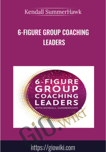 6-Figure Group Coaching Leaders - Kendall SummerHawk