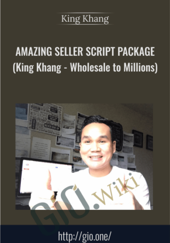 AMAZING Seller Script Package (King Khang – Wholesale to Millions) – King Khang
