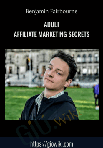 Adult Affiliate Marketing Secrets - Benjamin Fairbourne