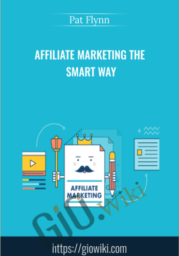 Affiliate Marketing the Smart Way - Pat Flynn
