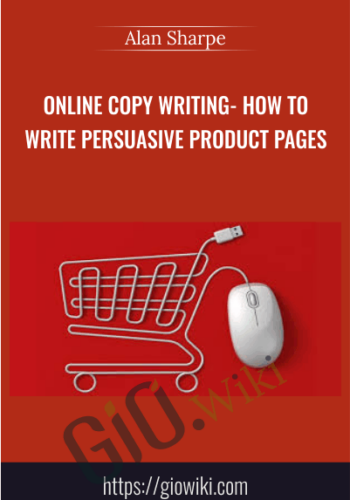Online Copy writing- How to Write Persuasive Product Pages - Alan Sharpe