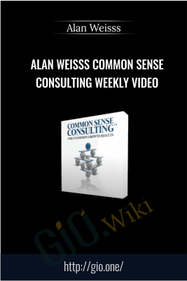 Alan Weisss Common Sense Consulting Weekly Video