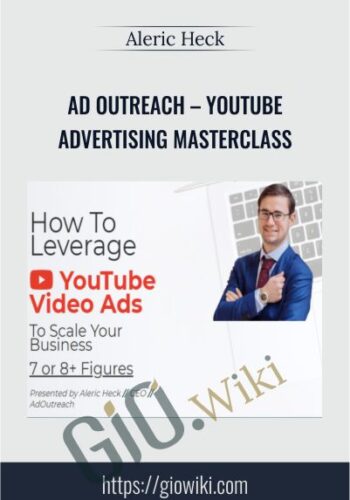 Ad Outreach – YouTube Advertising Masterclass – Aleric Heck