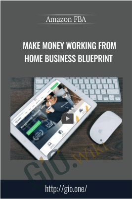 Make Money Working From Home Business Blueprint – Amazon FBA