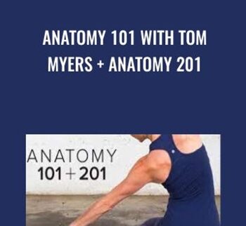 Anatomy 101 With Tom Myers And Anatomy 201 With Karin Gurtner