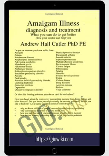 Amalgam Illness: Diagnosis & Treatment: What You Can Do To Get Better, How Your Doctor Can Help You – Andrew Hall Cutler
