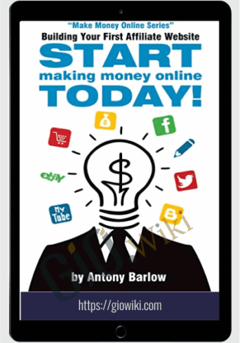 Building Your First Affiliate Website (Start Making Money Online Today!) – Antony Barlow