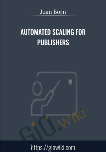 Automated Scaling For Publishers - Juan Born