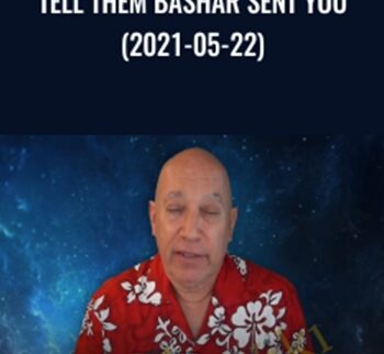 Tell Them Bashar Sent You (2021-05-22) – Bashar