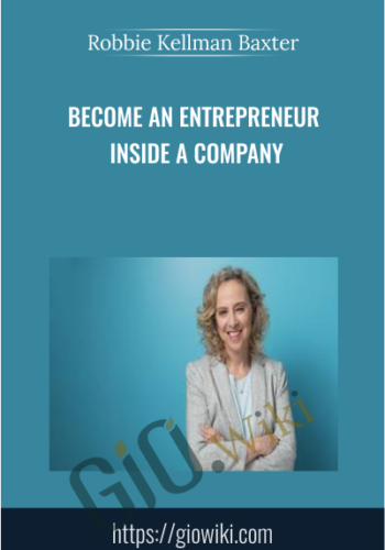 Become an Entrepreneur Inside a Company - Robbie Kellman Baxter