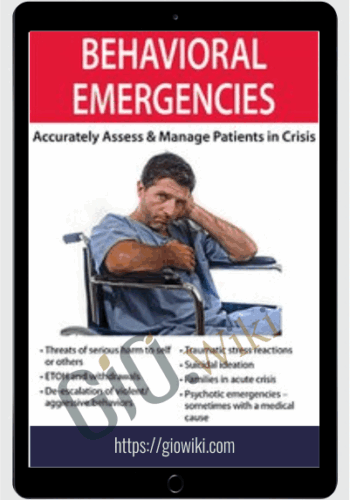 Behavioral Emergencies: Accurately Assess & Manage Patients In Crisis – Valerie Vestal