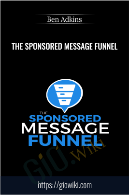 The Sponsored Message Funnel – Ben Adkins