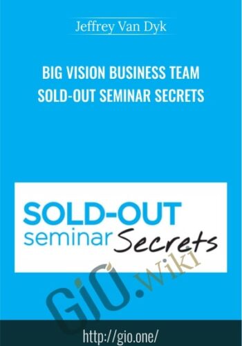 Big Vision Business Team – Sold-Out Seminar Secrets – Jeffrey Van Dyk