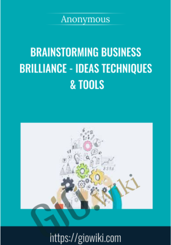 Brainstorming Business Brilliance - Ideas Techniques & Tools