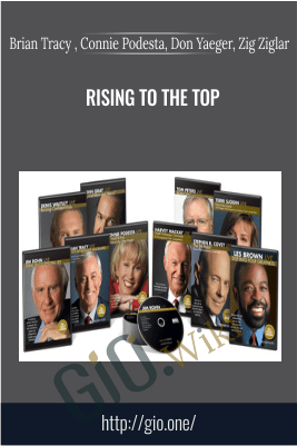Rising To The Top – Brian Tracy , Connie Podesta, Don Yaeger, Zig Ziglar