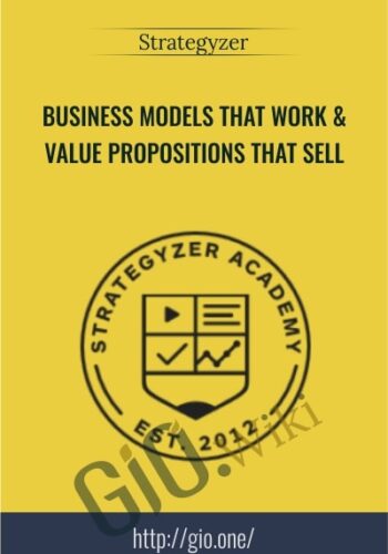 Business Models That Work & Value Propositions That Sell – Strategyzer