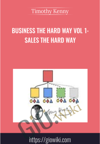 Business the Hard Way Vol 1: Sales the Hard Way - Timothy Kenny