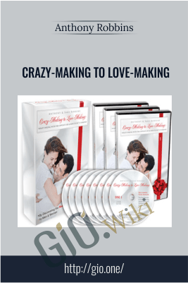 Crazy-Making To Love-Making – Anthony Robbins