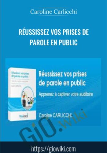 Réussissez vos prises de parole en public - Caroline Carlicchi