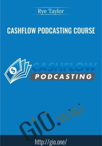 Cashflow Podcasting Course – Rye Taylor