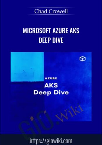 Microsoft Azure AKS Deep Dive – Chad Crowell
