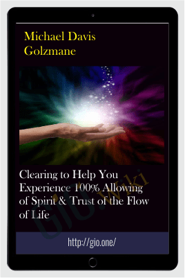 Clearing To Help You Experience 100% Allowing Of Spirit & Trust Of The Flow Of Life