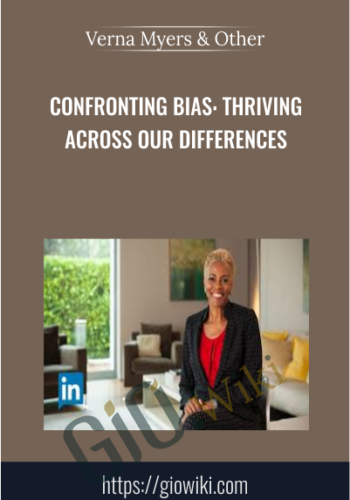 Confronting Bias: Thriving Across Our Differences – Arianra Huffington & Verna Myers