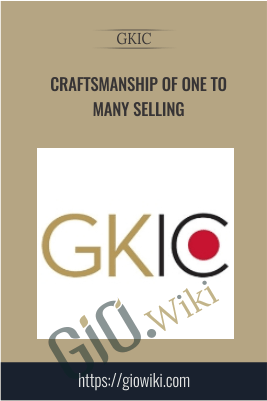 Craftsmanship Of One To Many Selling – GKIC