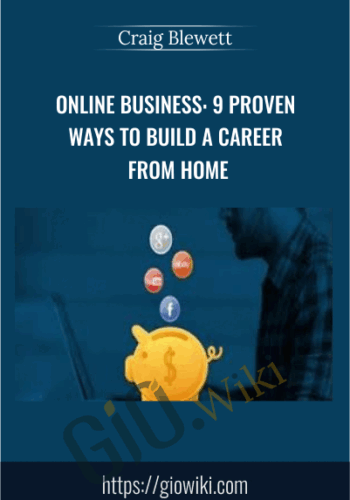 Online Business: 9 Proven Ways To Build A Career From Home – Craig Blewett