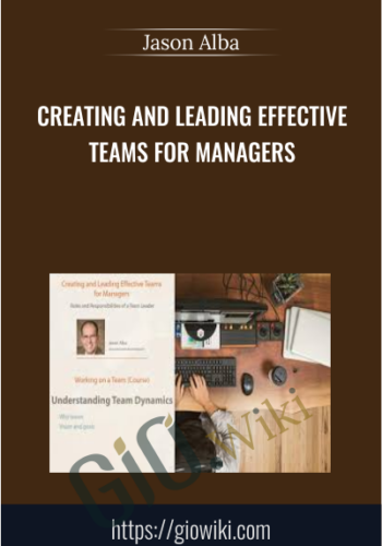 Creating and Leading Effective Teams for Managers - Jason Alba