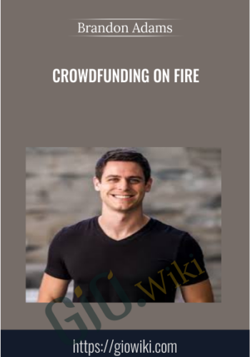 Crowdfunding On Fire - Brandon Adams
