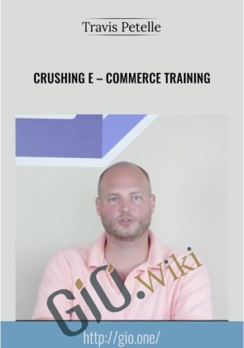 Crushing E – Commerce Training - Travis Petelle