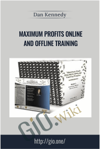 Maximum Profits Online And Offline Training – Dan Kennedy