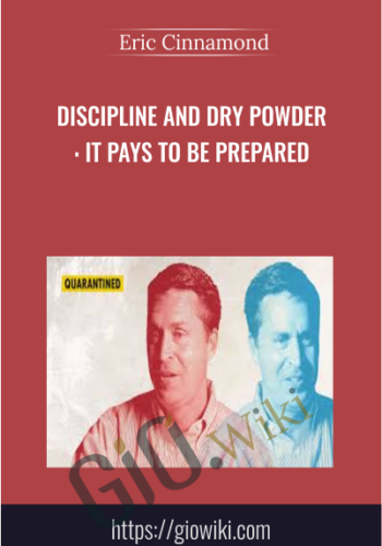 Discipline And Dry Powder : It Pays To Be Prepared - Eric Cinnamond