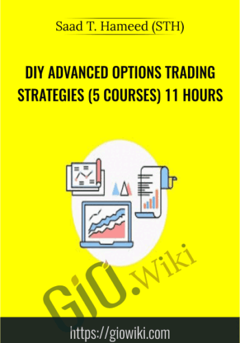 DIY Advanced Options Trading Strategies (5 Courses) 11 Hours - Saad T. Hameed (STH)
