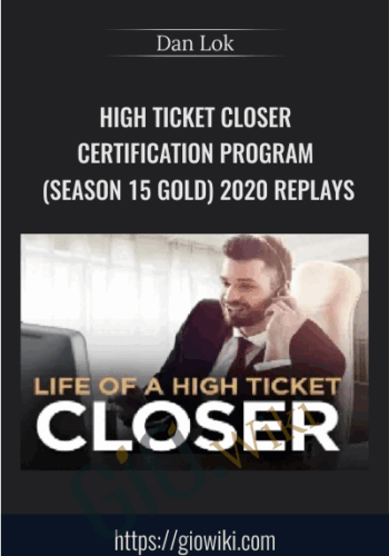 High Ticket Closer Certification Program (Season 15 Gold) 2020 Replays – Dan Lok