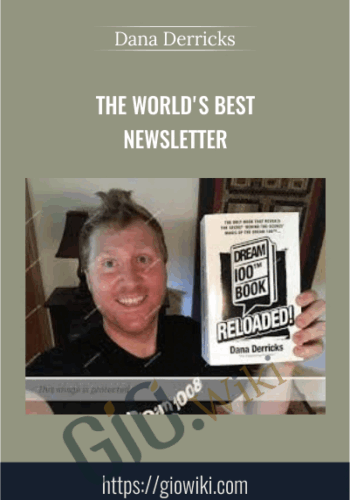 The World's Best Newsletter - Dana Derricks