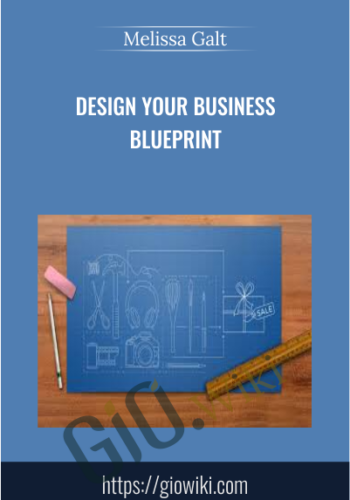 Design your business blueprint - Melissa Galt