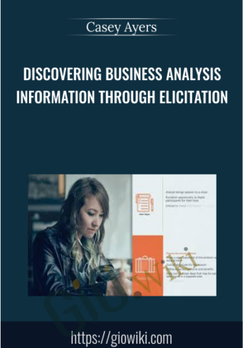Discovering Business Analysis Information Through Elicitation - Casey Ayers