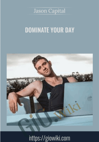 Dominate Your Day - Jason Capital
