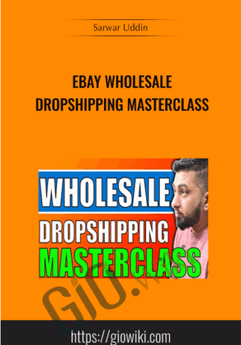 Ebay Wholesale Dropshipping Masterclass - Sarwar Uddin