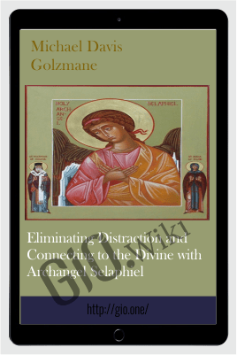 Eliminating Distraction And Connecting To The Divine With Archangel Selaphiel