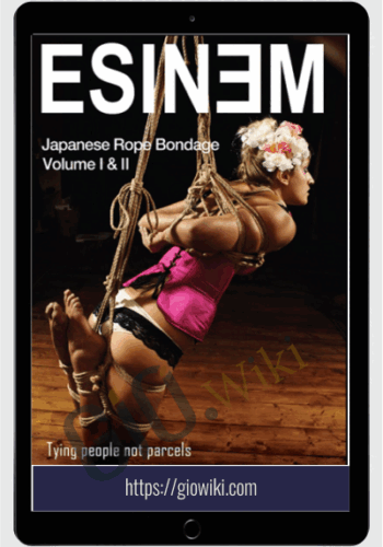 Japanese Rope Bondage Volume 1 & 2 – Tying People, Not Parcels – Esinem