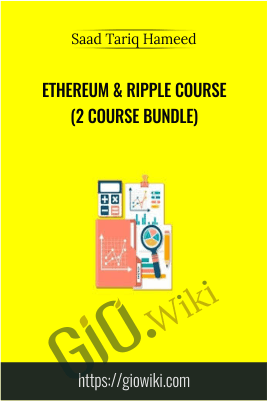 Ethereum & Ripple Course (2 Course Bundle) – Saad Tariq Hameed