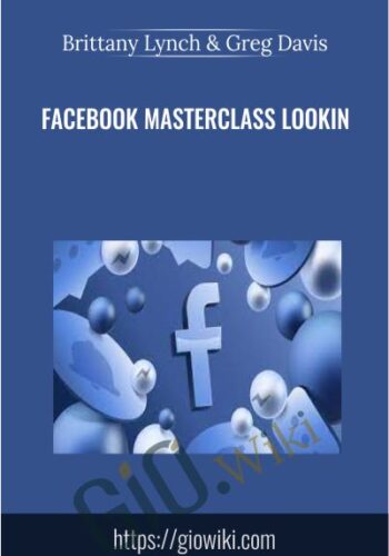 Facebook Masterclass Lookin - Brittany Lynch & Greg Davis