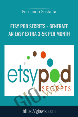 ETSY POD Secrets – Generate An Easy Extra 3-5K Per Month – Fernando Sustaita
