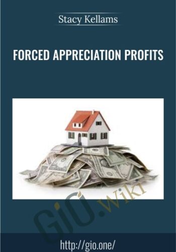 Forced Appreciation Profits - Stacy Kellams