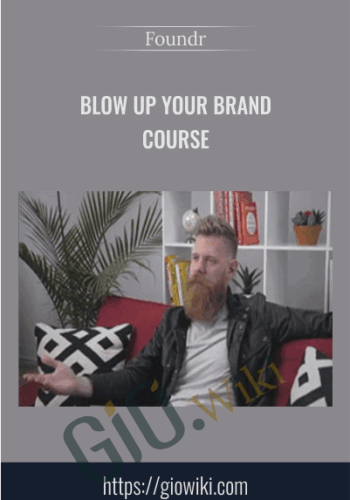 Blow Up Your Brand Course - Foundr